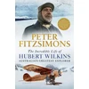 KNYGA Peter Fitzsimons Incredible Life of Hubert Wilkins