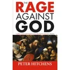 KNYGA Peter Hitchens Rage Against God