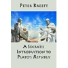 KNYGA Peter Kreeft Socratic Introduction to Plato`s Republic