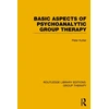 KNYGA Peter Kutter Basic Aspects of Psychoanalytic Group Therapy (RLE: Group Therapy)