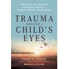 KNYGA Peter Levine Trauma Through a Child's Eyes