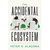 KNYGA Peter S Alagona Accidental Ecosystem