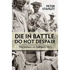 KNYGA Peter Stanley Die in Battle, Do not Despair