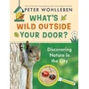 KNYGA Peter Wohlleben What's Wild Outside Your Door?