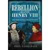 KNYGA Phil Carradice Rebellion Against Henry VIII
