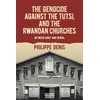 KNYGA Philippe Denis Genocide against the Tutsi, and the Rwandan Churches