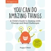 KNYGA Poppy Oneill You Can Do Amazing Things, A Child's Guide to Dealing with Change and New Challenges