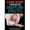 KNYGA Pt Dpt Choi Elbow Injury Guidelines for Grappling Athletes