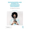 KNYGA Qiana Mestrich Decolonization and Diversity in Contemporary Photography