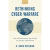 KNYGA R David Edelman Rethinking Cyber Warfare