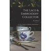 KNYGA R E Head Lace &amp; Embroidery Collector; a Guide to Collectors of Old Lace and Embroidery