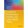 KNYGA Rabi Bhattacharya Course in Mathematical Statistics and Large Sample Theory
