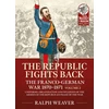 KNYGA Ralph Weaver The Republic Fights Back: The Franco-German War 1870-1871