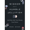 KNYGA Rani Shah Wisdom from a Humble Jellyfish