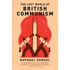 KNYGA Raphael Samuel Lost World of British Communism