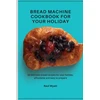 KNYGA Raul Wyatt Bread Machine Cookbook for your Holiday