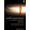 KNYGA Raymond Arthur Moral Foundations of the Youth Justice System