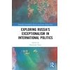 KNYGA Raymond Taras Exploring Russia’s Exceptionalism in International Politics