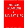KNYGA Re al Bull Oney LLC Tall Tales, Half-Truths, and Big Fat Lies!