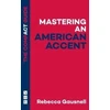KNYGA Rebecca Gausnell Mastering an American Accent: The Compact Guide