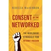 KNYGA Rebecca Mackinnon Consent of the Networked