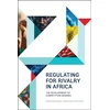 KNYGA Reena Das Nair Regulating for Rivalry in Africa