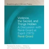 KNYGA Rene Girard Violence, the Sacred, and Things Hidden