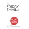 KNYGA Renee Mcgowan Friday Email, The: 88 Tips For Aspiring Leaders