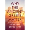 KNYGA Reviel Netz Why the Ancient Greeks Matter
