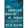 KNYGA Reza Aslan American Martyr in Persia
