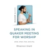 KNYGA Rhiannon Grant Speaking in Quaker Meeting for Worship