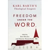 KNYGA Rhodes Freedom under the Word – Karl Barth`s Theological Exegesis