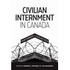 KNYGA Rhonda L Hinther Civilian Internment in Canada