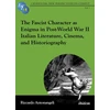 KNYGA Riccardo Antonangeli Fascist Character as Enigma in Post-World War II Italian Literature, Cinema, and Historiography
