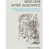 KNYGA Richard Ashby King Lear 'After' Auschwitz