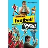 KNYGA Richard Crooks What Was Football Like in the 1990s?
