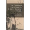 KNYGA Richard Foreman Cherokee Physician, or, Indian Guide to Health