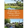 KNYGA Richard Mayon White Exploring the Thames Rivers and Streams, 50 favourite riverside walks