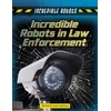 KNYGA Richard Spilsbury Incredible Robots in Law Enforcement