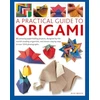 KNYGA Rick Beech Origami, A Practical Guide to, 80 amazing paperfolding projects, designed by the world’s leading origamists, and shown step by step in over 1500 photographs