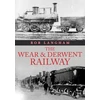 KNYGA Rob Langham Wear &amp; Derwent Railway