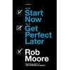 KNYGA Rob Moore Start Now. Get Perfect Later.