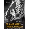 KNYGA Rob Moritz Dr. Alan R. Moritz and Forensic Pathology