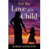 KNYGA Robert Astington For the Love of a Child
