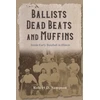 KNYGA Robert D Sampson Ballists, Dead Beats, and Muffins