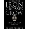 KNYGA Robert Forczyk Where the Iron Crosses Grow