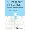 KNYGA Robert K Kamei Strategic Learning: A Holistic Approach To Studying