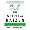 KNYGA Robert Maurer Spirit of Kaizen: Creating Lasting Excellence One Small Step at a Time