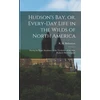KNYGA Robert Michael Ballantyne Hudson's Bay, or, Every-day Life in the Wilds of North America