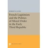 KNYGA Robert R Locke French Legitimists and the Politics of Moral Order in the Early Third Republic